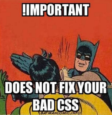 Meme: Batman ohrfeigt jemanden, Text: !important does not fix your bad CSS